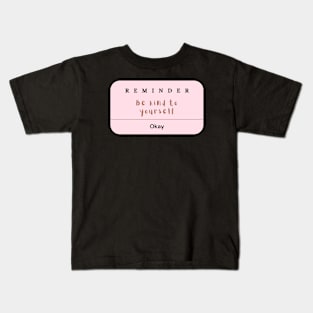 Reminder: Be kind to yourself Kids T-Shirt